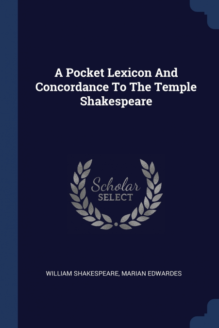 A Pocket Lexicon And Concordance To The Temple Shakespeare