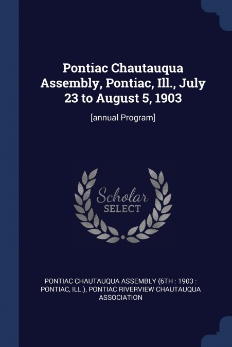 Pontiac Chautauqua Assembly, Pontiac, Ill., July 23 to August 5, 1903