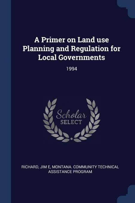 A Primer on Land use Planning and Regulation for Local Governments