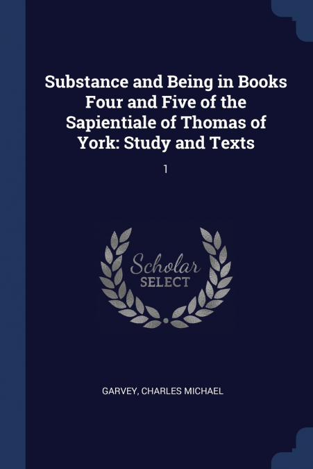 Substance and Being in Books Four and Five of the Sapientiale of Thomas of York