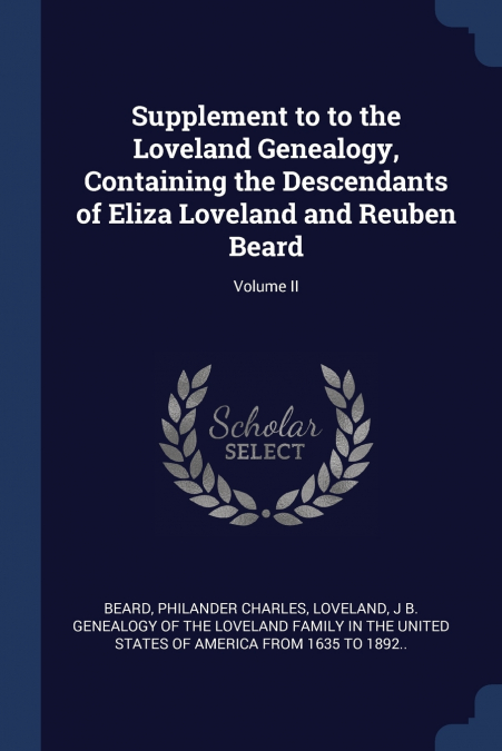 Supplement to to the Loveland Genealogy, Containing the Descendants of Eliza Loveland and Reuben Beard; Volume II