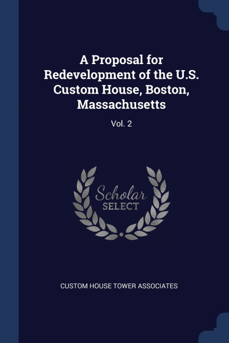 A Proposal for Redevelopment of the U.S. Custom House, Boston, Massachusetts