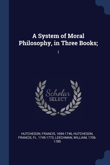 A System of Moral Philosophy, in Three Books;