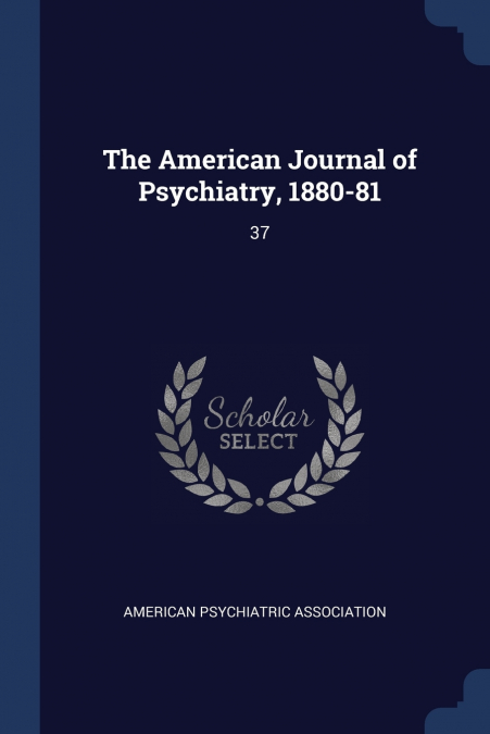 The American Journal of Psychiatry, 1880-81