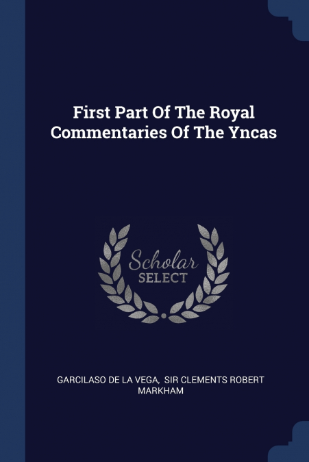 First Part Of The Royal Commentaries Of The Yncas