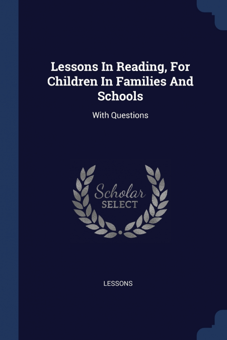 Lessons In Reading, For Children In Families And Schools