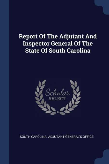 Report Of The Adjutant And Inspector General Of The State Of South Carolina