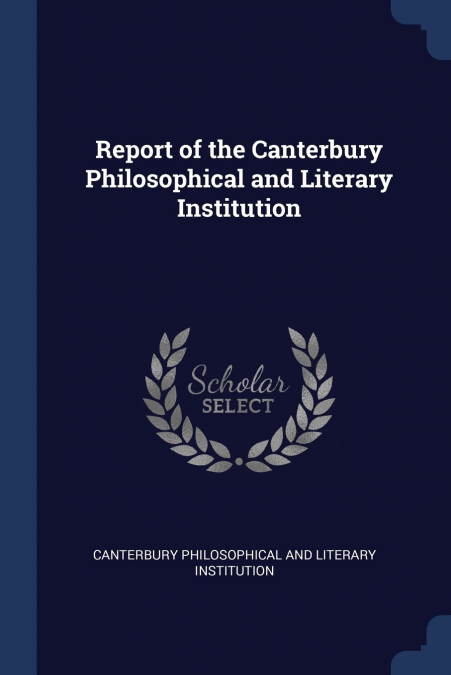 Report of the Canterbury Philosophical and Literary Institution