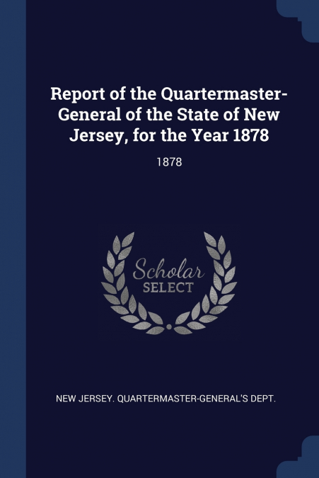 Report of the Quartermaster- General of the State of New Jersey, for the Year 1878