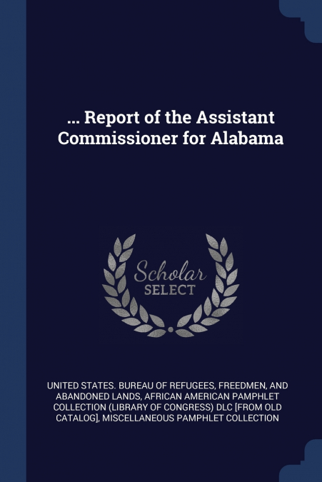 ... Report of the Assistant Commissioner for Alabama