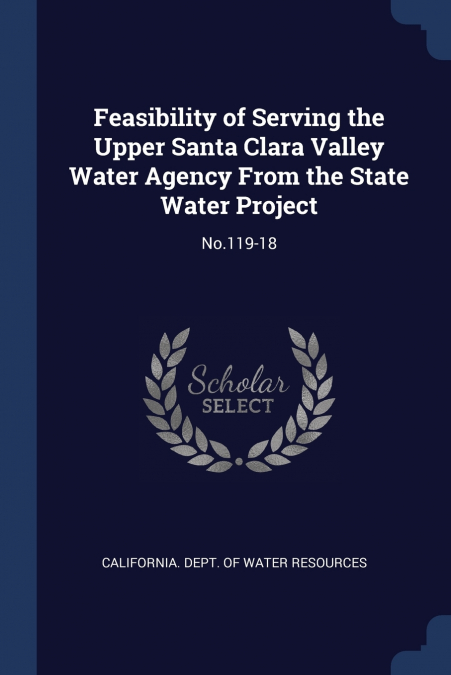 Feasibility of Serving the Upper Santa Clara Valley Water Agency From the State Water Project