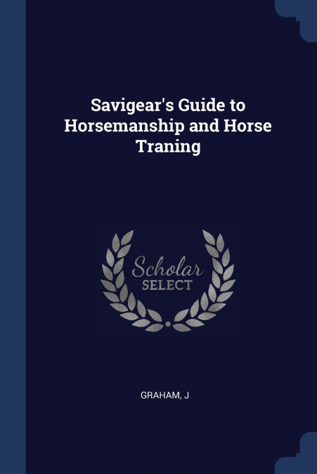 Savigear’s Guide to Horsemanship and Horse Traning