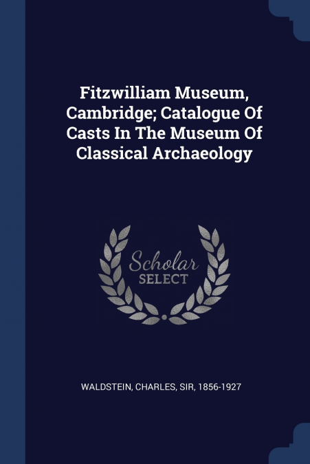 Fitzwilliam Museum, Cambridge; Catalogue Of Casts In The Museum Of Classical Archaeology