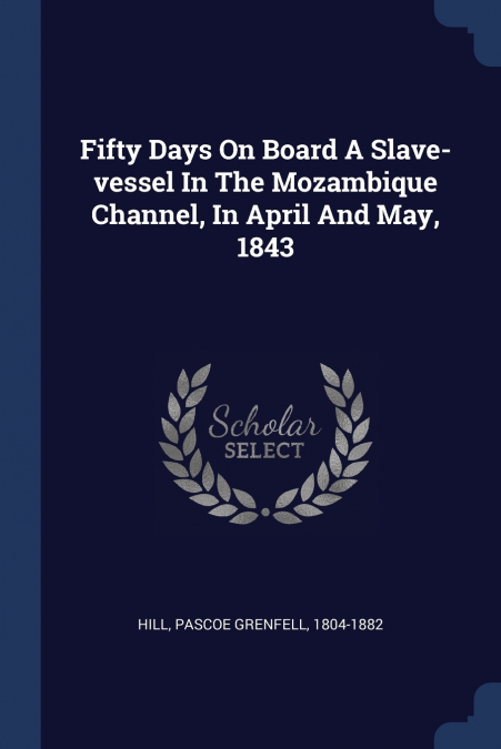 Fifty Days On Board A Slave-vessel In The Mozambique Channel, In April And May, 1843