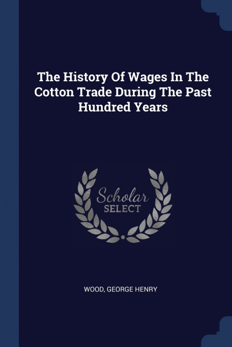 The History Of Wages In The Cotton Trade During The Past Hundred Years