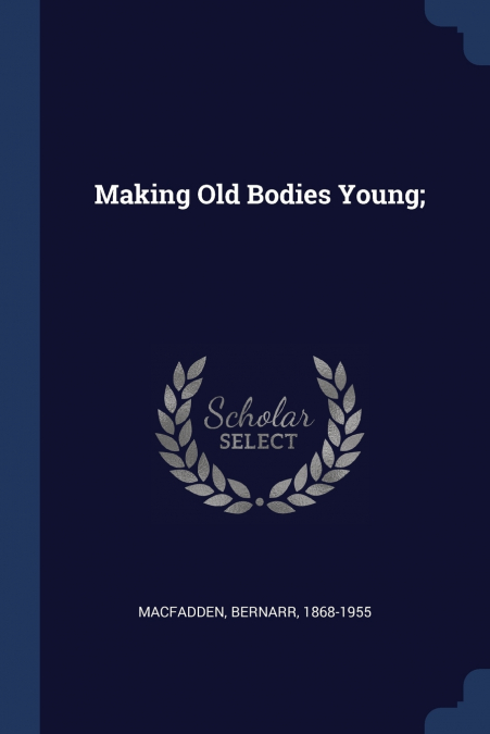 Making Old Bodies Young;