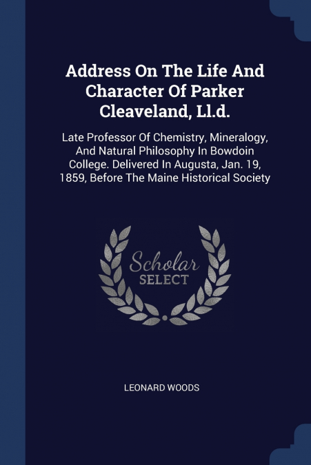 Address On The Life And Character Of Parker Cleaveland, Ll.d.