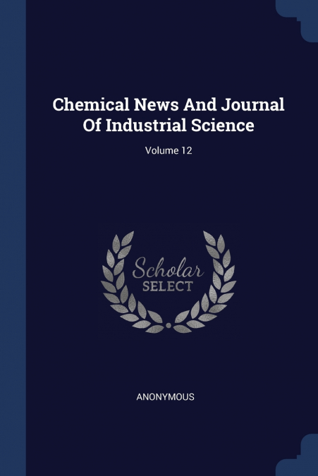 Chemical News And Journal Of Industrial Science; Volume 12