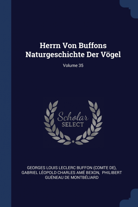 Herrn Von Buffons Naturgeschichte Der Vögel; Volume 35