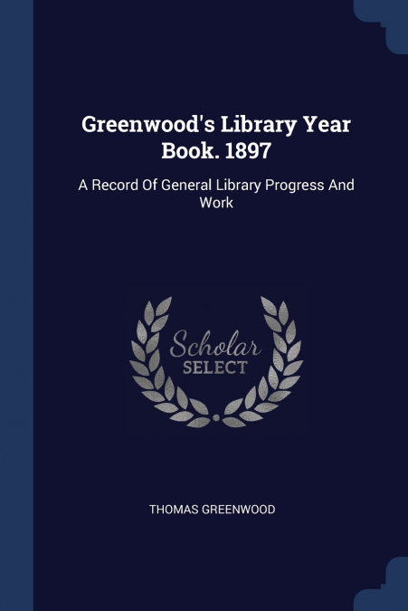 Greenwood’s Library Year Book. 1897