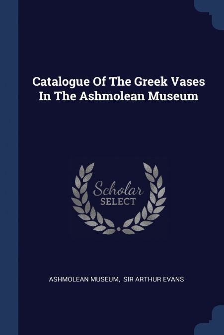 Catalogue Of The Greek Vases In The Ashmolean Museum