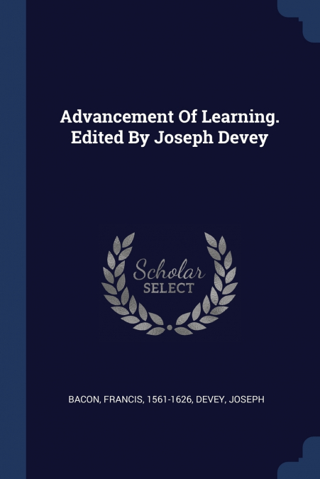 Advancement Of Learning. Edited By Joseph Devey