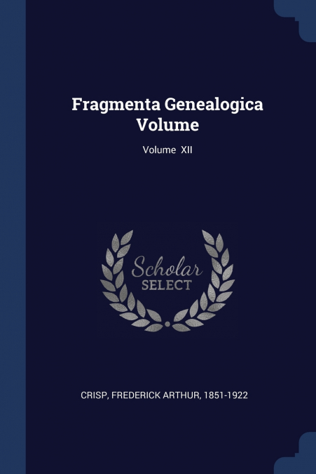Fragmenta Genealogica Volume; Volume  XII