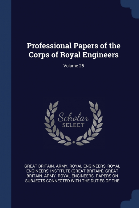 Professional Papers of the Corps of Royal Engineers; Volume 25