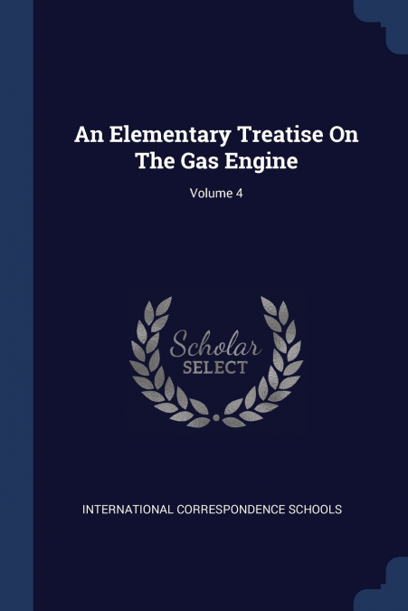 An Elementary Treatise On The Gas Engine; Volume 4