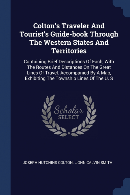Colton’s Traveler And Tourist’s Guide-book Through The Western States And Territories