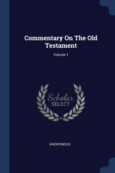 Commentary On The Old Testament; Volume 1