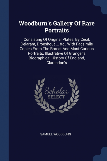 Woodburn’s Gallery Of Rare Portraits