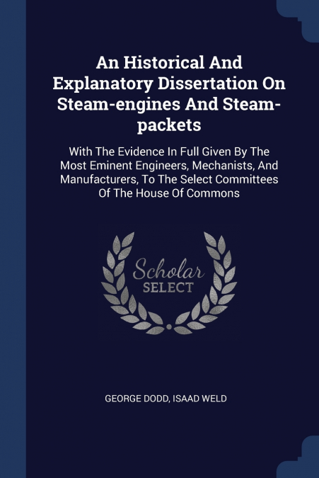 An Historical And Explanatory Dissertation On Steam-engines And Steam-packets
