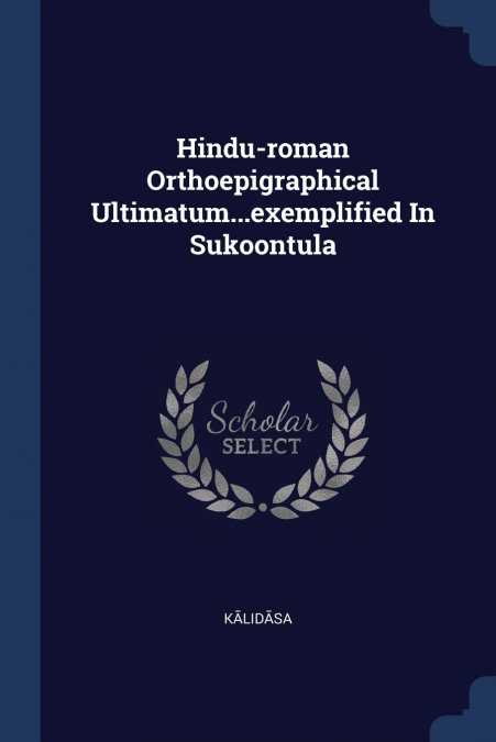 Hindu-roman Orthoepigraphical Ultimatum...exemplified In Sukoontula