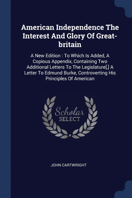 American Independence The Interest And Glory Of Great-britain