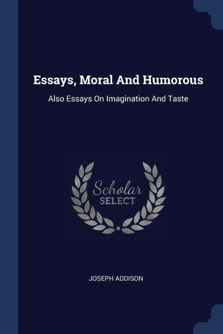 Essays, Moral And Humorous