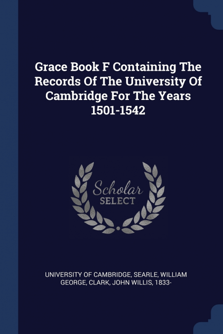 Grace Book F Containing The Records Of The University Of Cambridge For The Years 1501-1542