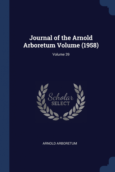 Journal of the Arnold Arboretum Volume (1958); Volume 39