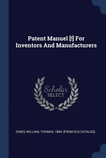 Patent Manuel [!] For Inventors And Manufacturers