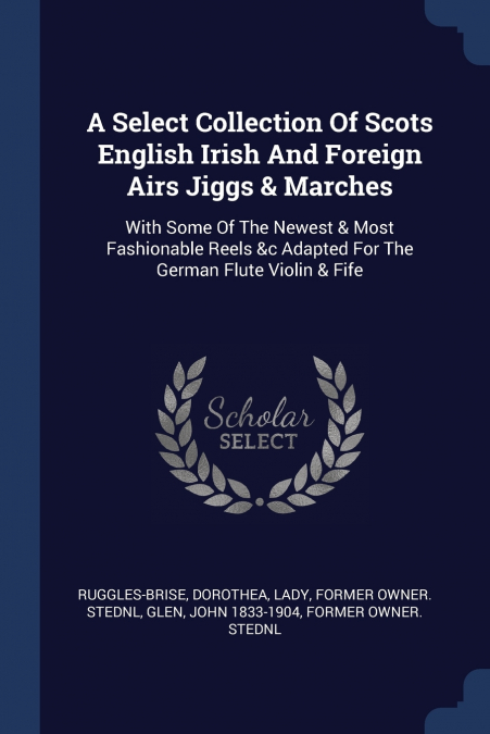 A Select Collection Of Scots English Irish And Foreign Airs Jiggs & Marches
