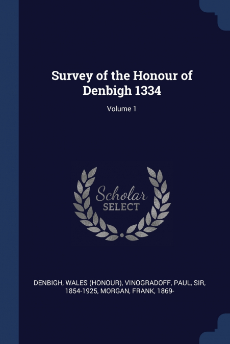 Survey of the Honour of Denbigh 1334; Volume 1