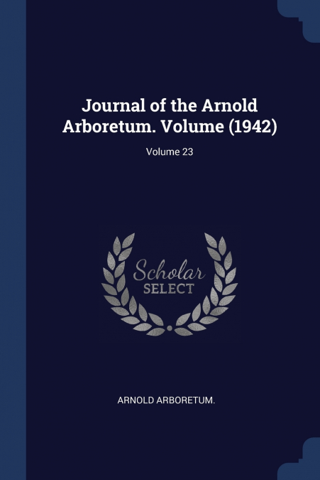 Journal of the Arnold Arboretum. Volume (1942); Volume 23