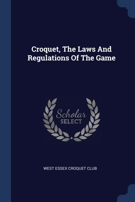 Croquet, The Laws And Regulations Of The Game