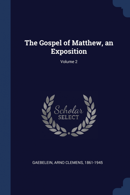 The Gospel of Matthew, an Exposition; Volume 2