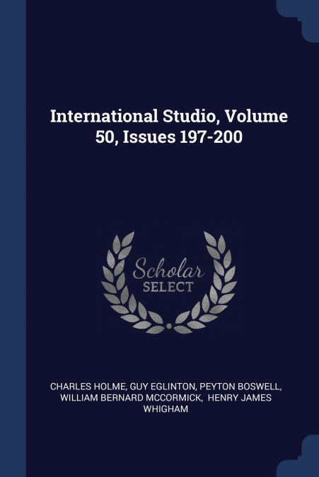 International Studio, Volume 50, Issues 197-200