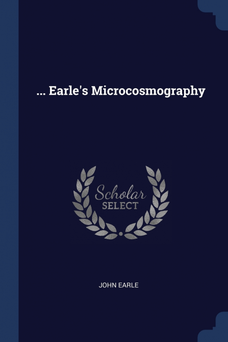 ... Earle’s Microcosmography