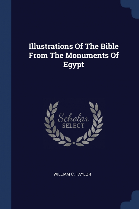 Illustrations Of The Bible From The Monuments Of Egypt
