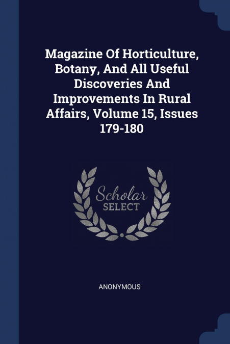 Magazine Of Horticulture, Botany, And All Useful Discoveries And Improvements In Rural Affairs, Volume 15, Issues 179-180