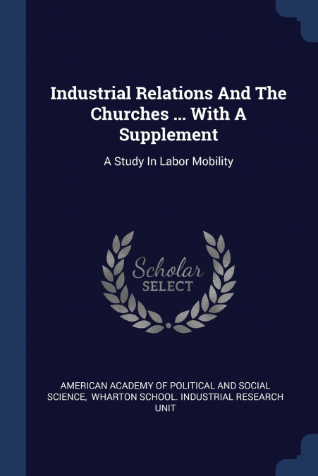 Industrial Relations And The Churches ... With A Supplement