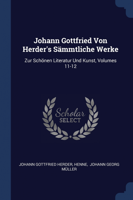 Johann Gottfried Von Herder’s Sämmtliche Werke